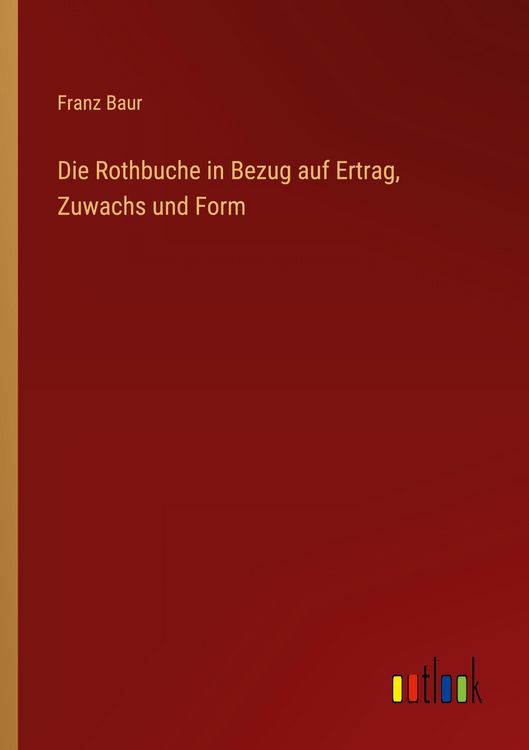 Produktbild: Die Rothbuche in Bezug auf Ertrag, Zuwachs und Form