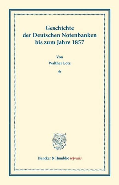 Produktbild: Geschichte der Deutschen Notenbanken bis zum Jahre 1857.