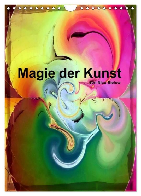 Produktbild: Magie der Kunst von Nico Bielow (Wandkalender 2027 DIN A4 hoch), CALVENDO Monatskalender