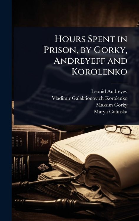 Produktbild: Hours Spent in Prison, by Gorky, Andreyeff and Korolenko