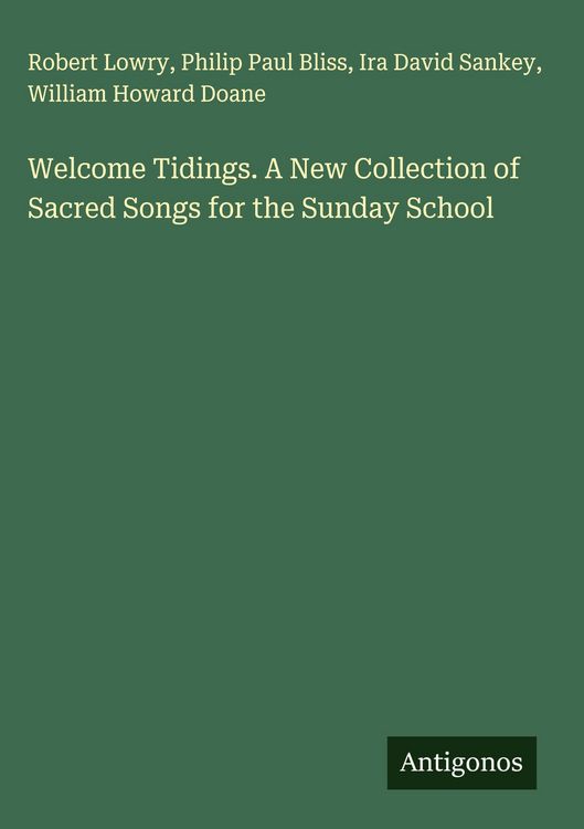 Produktbild: Welcome Tidings. A New Collection of Sacred Songs for the Sunday School