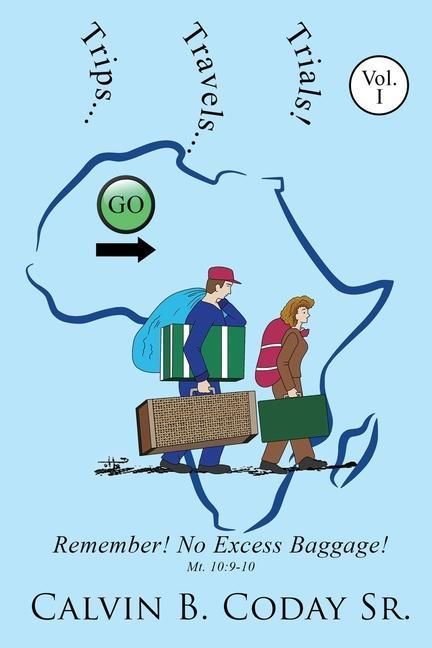 Produktbild: Trips...Travels...Trials!: Remember! No Excess Baggage!: Remember! No Excess Baggage!