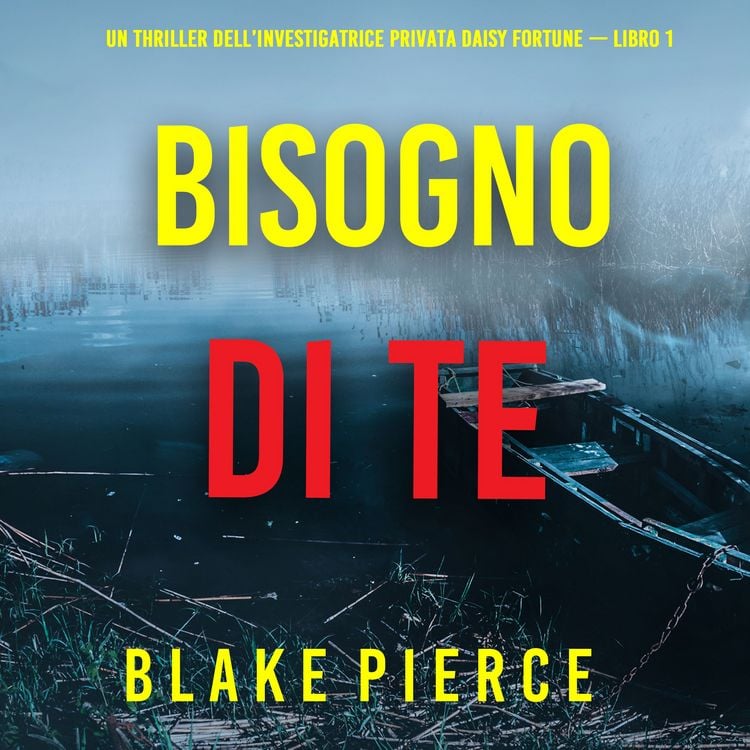 Produktbild: Bisogno di Te (Un Thriller dell'Investigatrice Privata Daisy Fortune &mdash; Libro 1)