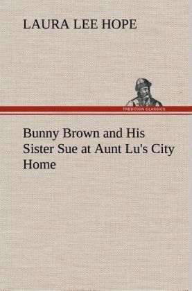 Produktbild: Bunny Brown and His Sister Sue at Aunt Lu's City Home