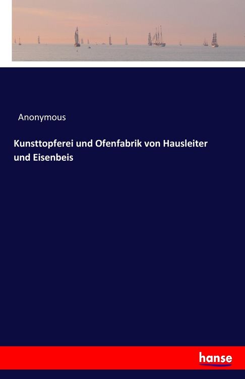 Produktbild: Kunsttopferei und Ofenfabrik von Hausleiter und Eisenbeis
