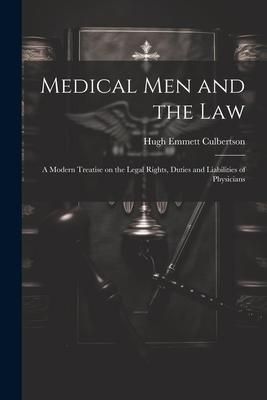 Produktbild: Medical Men and the Law: A Modern Treatise on the Legal Rights, Duties and Liabilities of Physicians