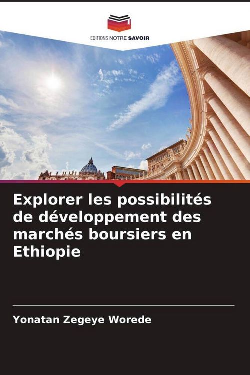 Produktbild: Explorer les possibilit&eacute;s de d&eacute;veloppement des march&eacute;s boursiers en Ethiopie