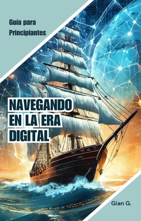 Produktbild: Navegando en la era Digital: Gu&iacute;a para principiantes