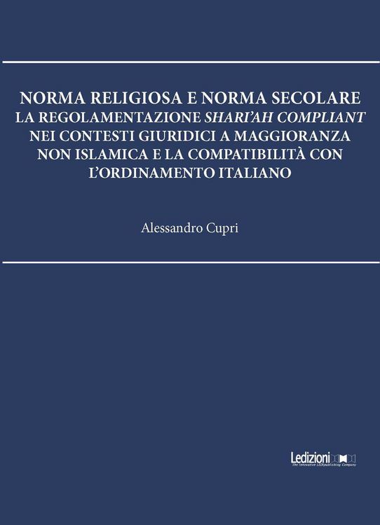 Produktbild: Norma religiosa e norma secolare. La regolamentazione Shari'ah compliant nei contesti giuridici a maggioranza non islamica e la compatibilit&agrave; con l'ordinamento italiano