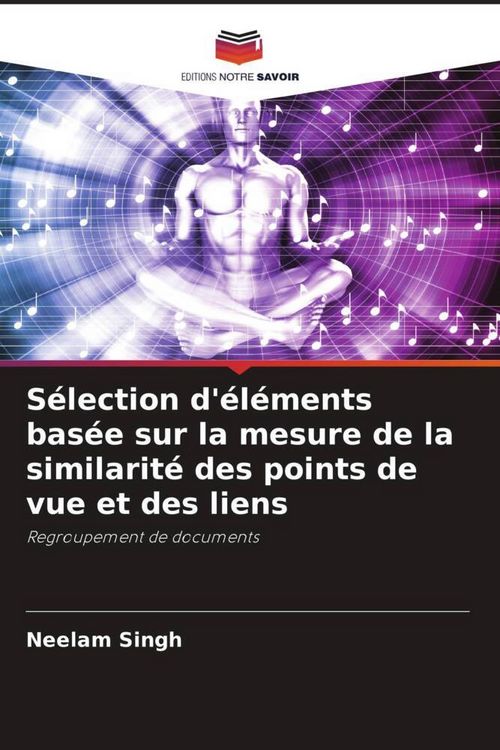 Produktbild: S&eacute;lection d'&eacute;l&eacute;ments bas&eacute;e sur la mesure de la similarit&eacute; des points de vue et des liens