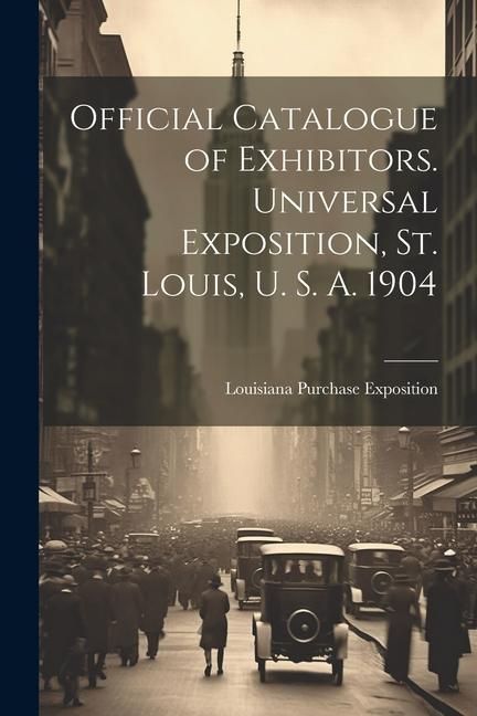 Produktbild: Official Catalogue of Exhibitors. Universal Exposition, St. Louis, U. S. A. 1904