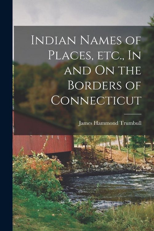 Produktbild: Indian Names of Places, etc., In and On the Borders of Connecticut