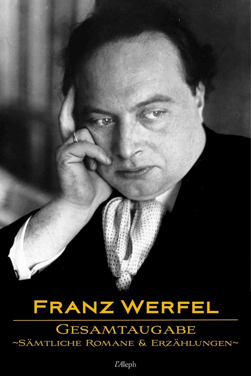 Produktbild: Franz Werfel: Gesamtausgabe - S&auml;mtliche Romane und Erz&auml;hlungen