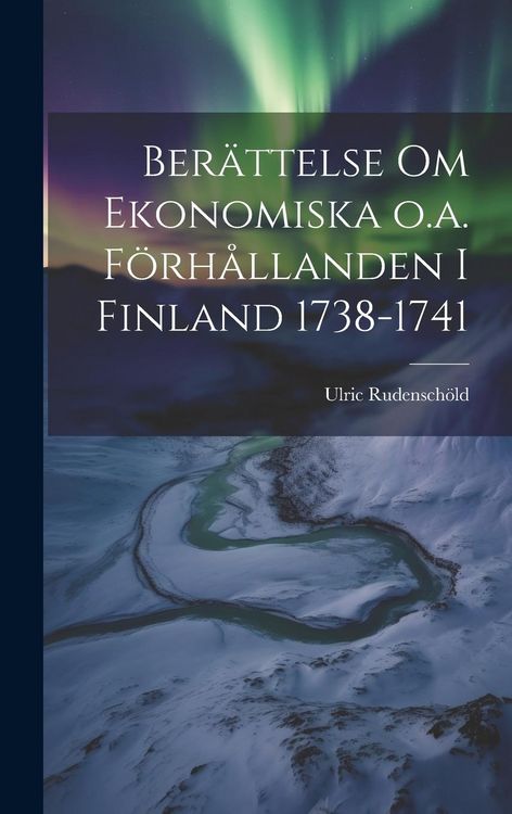 Produktbild: Ber&auml;ttelse om Ekonomiska o.a. F&ouml;rh&aring;llanden i Finland 1738-1741