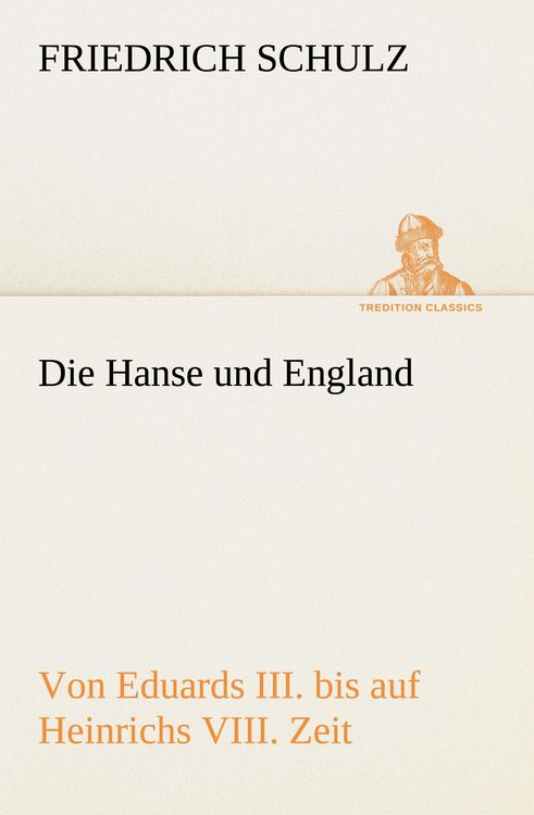 Produktbild: Die Hanse und England von Eduards III. bis auf Heinrichs VIII. Zeit