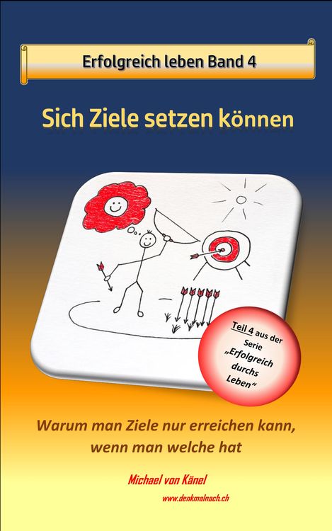 Bild vom Artikel Erfolgreich leben - Band 4: Sich Ziele setzen können vom Autor Michael von Känel