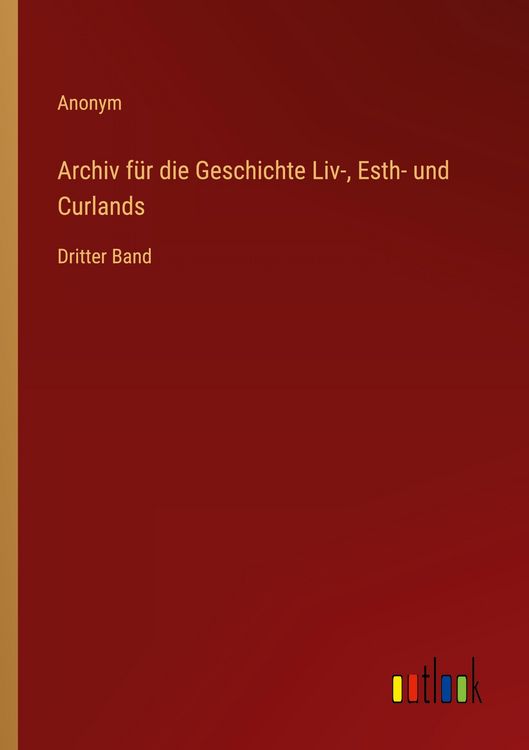 Produktbild: Archiv f&uuml;r die Geschichte Liv-, Esth- und Curlands