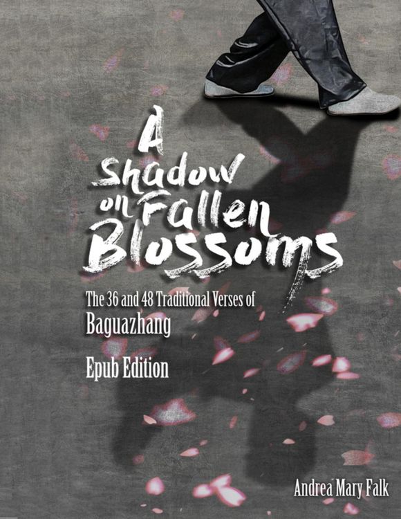 Produktbild: A Shadow On Fallen Blossoms: The 36 and 48 Traditional Verses of Baguazhang Epub Edition