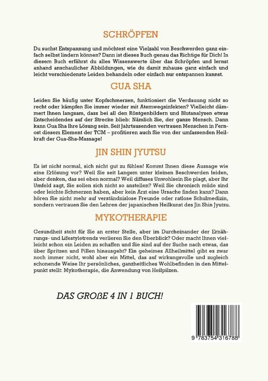Produktbild: Schr&ouml;pfen | Gua Sha | Jin Shin Jyutsu | Mykotherapie: Das gro&szlig;e 4 in 1 Praxis-Buch! Erfahren Sie ganzheitliche Gesundheit mit vier alternativen Heilmethoden, die Sie ganz leicht zuhause anwenden k&ouml;nnen