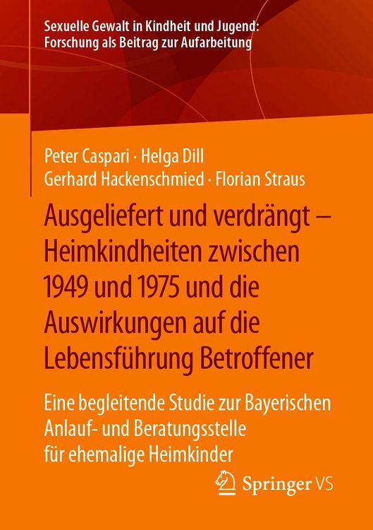 Produktbild: Ausgeliefert und verdr&auml;ngt - Heimkindheiten zwischen 1949 und 1975 und die Auswirkungen auf die Lebensf&uuml;hrung Betroffener