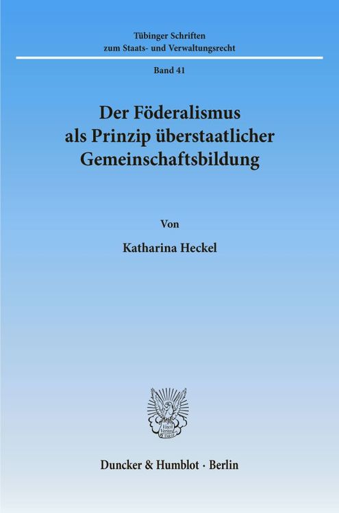 Produktbild: Der F&ouml;deralismus als Prinzip &uuml;berstaatlicher Gemeinschaftsbildung.