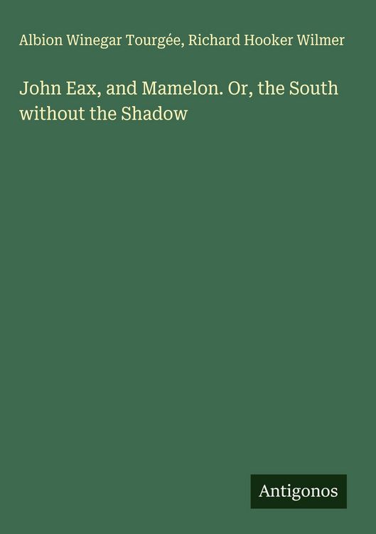 Produktbild: John Eax, and Mamelon. Or, the South without the Shadow