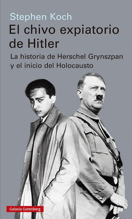 Produktbild: El chivo expiatorio de Hitler : la historia de Herschel Grynszpan y el inicio del Holocausto