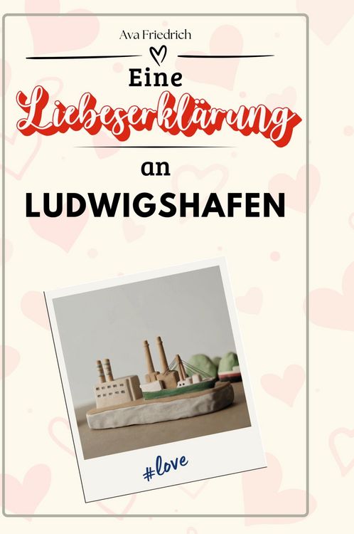 Produktbild: Eine Liebeserkl&auml;rung an Ludwigshafen