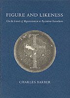 Produktbild: Figure and Likeness: On the Limits of Representation in Byzantine Iconoclasm