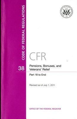 Produktbild: Code of Federal Regulations, Title 38, Pensions, Bonuses, and Veterans' Relief, PT. 18-End, Revised as of July 1, 2011
