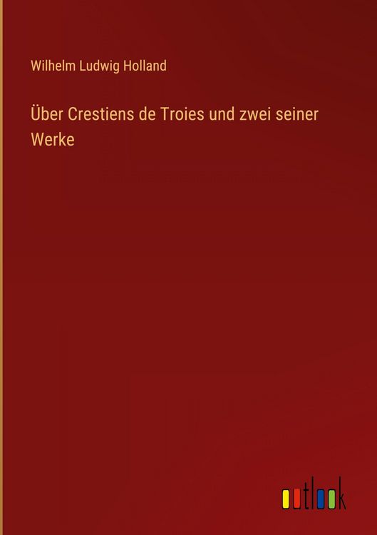 Produktbild: &Uuml;ber Crestiens de Troies und zwei seiner Werke