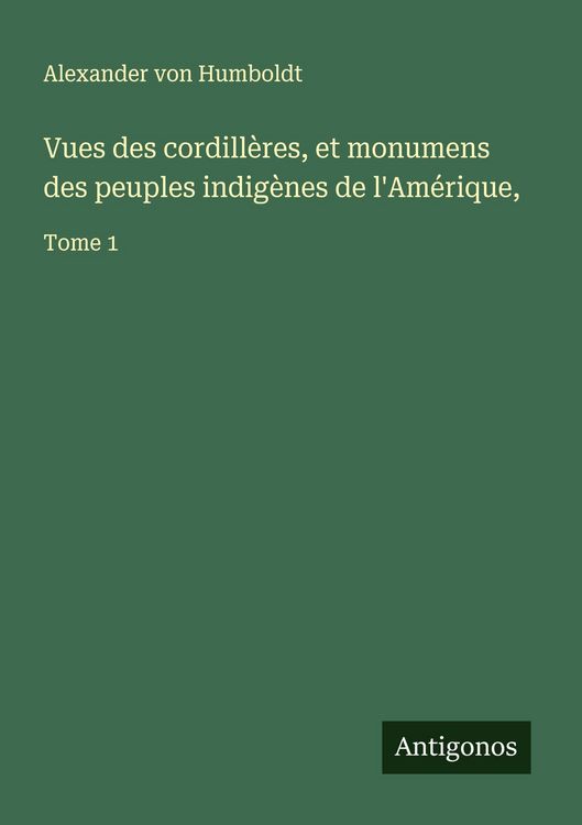Produktbild: Vues des cordill&egrave;res, et monumens des peuples indig&egrave;nes de l'Am&eacute;rique,