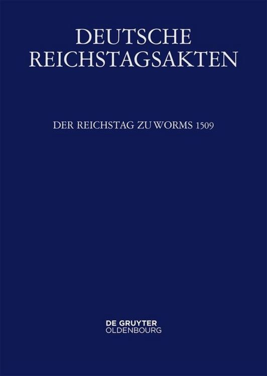 Produktbild: Deutsche Reichstagsakten. Deutsche Reichstagsakten unter Maximilian I. / Der Reichstag zu Worms 1509