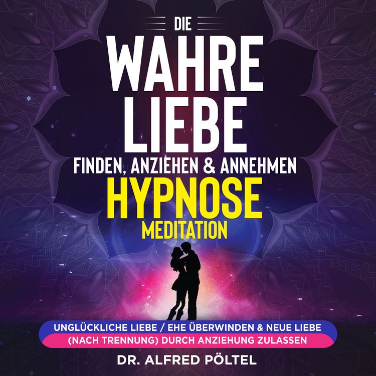 Produktbild: Die wahre Liebe finden, anziehen & annehmen - Hypnose / Meditation