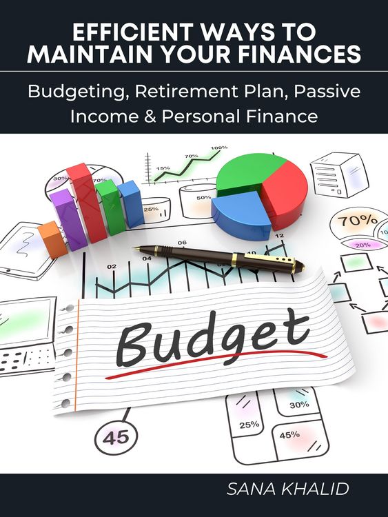Produktbild: Efficient Ways to Maintain Your Finances: Budgeting, Retirement Plan, Passive Income & Personal Finance