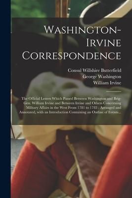 Produktbild: Washington-Irvine Correspondence: the Official Letters Which Passed Between Washington and Brig-Gen. William Irvine and Between Irvine and Others Conc