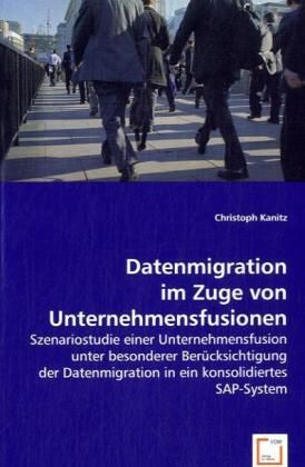 Produktbild: Kanitz, C: Datenmigration im Zuge von Unternehmensfusionen
