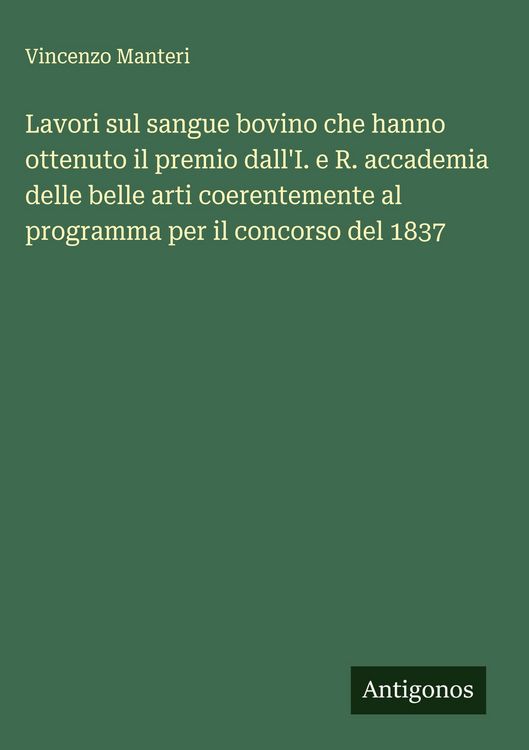Produktbild: Lavori sul sangue bovino che hanno ottenuto il premio dall'I. e R. accademia delle belle arti coerentemente al programma per il concorso del 1837