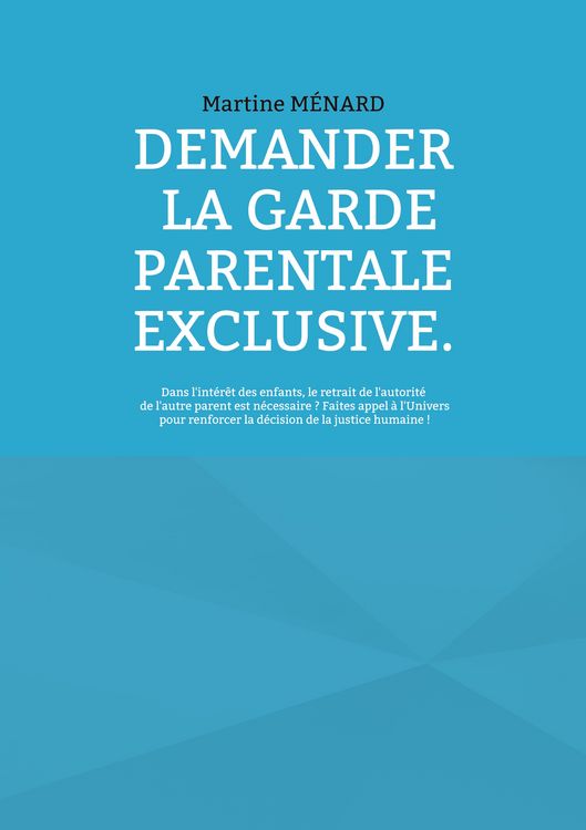 Produktbild: Demander la garde parentale exclusive.
