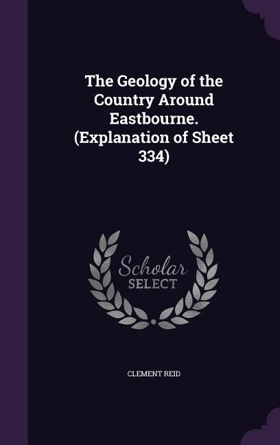 Produktbild: The Geology of the Country Around Eastbourne. (Explanation of Sheet 334)