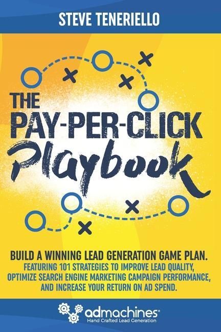 Produktbild: The Pay-Per-Click Playbook: Build a Winning Lead Generation Game Plan: Featuring 101 Strategies to Improve Lead Quality, Optimize Search Engine Ma