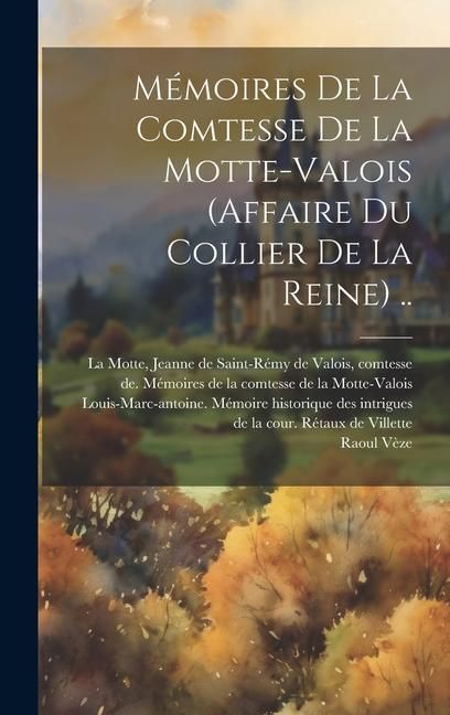 Produktbild: M&eacute;moires De La Comtesse De La Motte-valois (affaire Du Collier De La Reine) ..