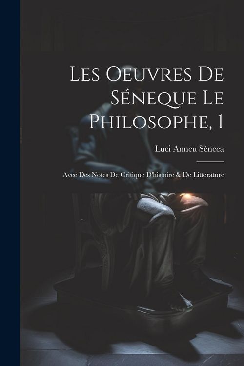 Produktbild: Les Oeuvres De S&eacute;neque Le Philosophe, 1
