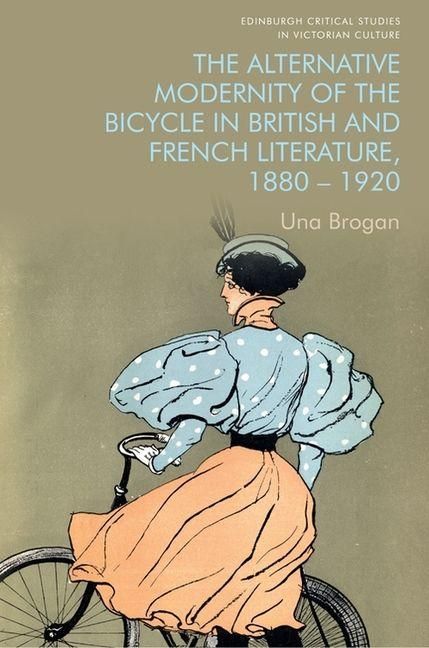 Produktbild: The Alternative Modernity of the Bicycle in British and French Literature, 1880-1920