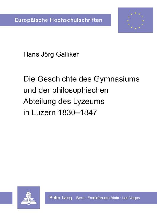 Produktbild: Die Geschichte des Gymnasiums und der philosophischen Abteilung des Lyzeums in Luzern 1830-1847