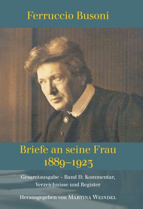 Produktbild: Ferruccio Busoni: Briefe an seine Frau, 1889-1923, hg. v. Martina Weindel, Bd. 2