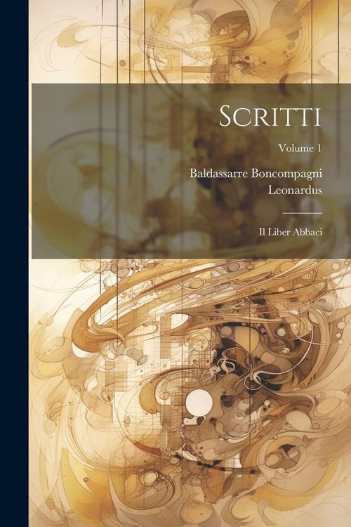Produktbild: Scritti: Il Liber Abbaci; Volume 1
