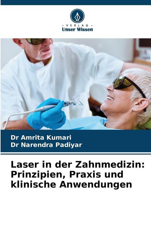 Produktbild: Laser in der Zahnmedizin: Prinzipien, Praxis und klinische Anwendungen