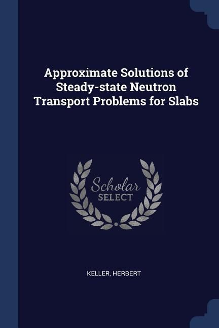 Produktbild: Approximate Solutions of Steady-state Neutron Transport Problems for Slabs