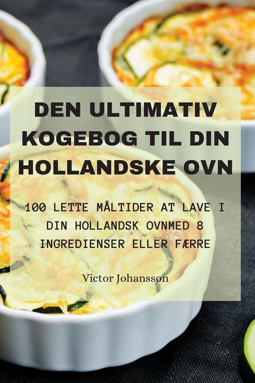 Produktbild: Den Ultimativ Kogebog Til Din Hollandske Ovn